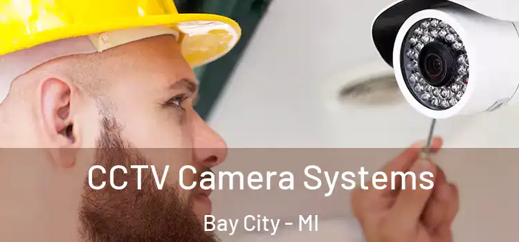 CCTV Camera Systems Bay City - MI
