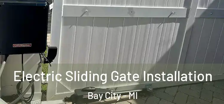 Electric Sliding Gate Installation Bay City - MI