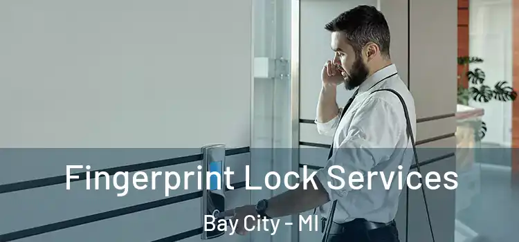 Fingerprint Lock Services Bay City - MI