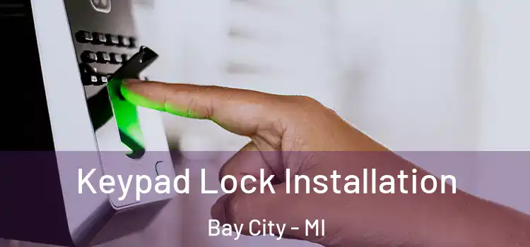 Keypad Lock Installation Bay City - MI