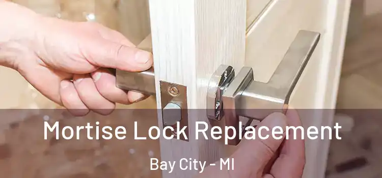 Mortise Lock Replacement Bay City - MI