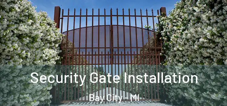 Security Gate Installation Bay City - MI